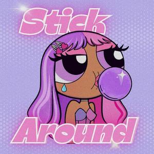 Stick Around