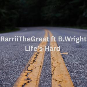 Lifes Hard (feat. B Wright) (Explicit)