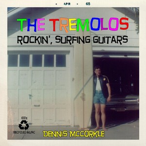 The Tremolos: The Rockin', Surfing, and Twangy Guitars of Dennis McCorkle