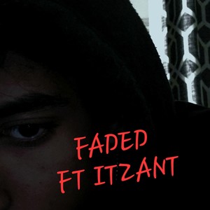 Faded (feat. Itzant) [Explicit]