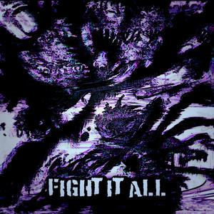 Fight It All