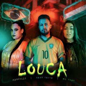 Louca(feat. Dany Sousa, Maryelle & MC Thay) (Explicit)
