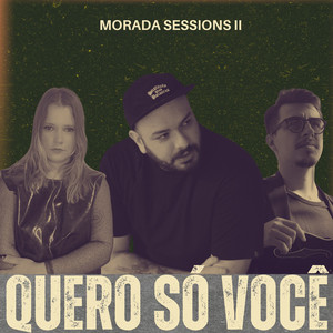 Quero só você - Morada Sessions II