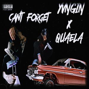 Can't Forget (feat. QUAELA) (Explicit)