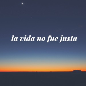 La Vida No Fue Justa