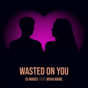 Wasted on You (feat. Myah Marie)