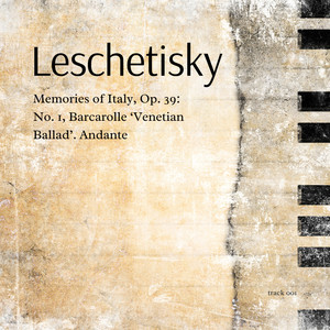 Leschetizky: Memories of Italy, Op. 39: No. 1, Barcarolle ‘Venetian Ballad’. Andante