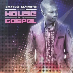Thato Mampe Presents House Plus Gospel