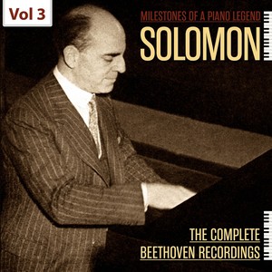 Milestones of A Piano Legend: Solomon, Vol. 3