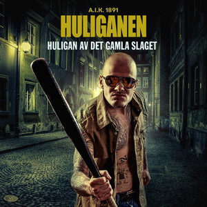 AIK 1891 - Huligan Av Det Gamla Slaget (Explicit)