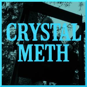 Crystal Meth (Explicit)