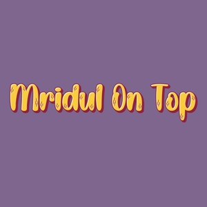 Mridul On Top