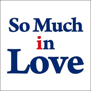 SO MUCH IN LOVE (CM ver.)