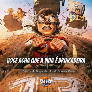 Você acha que a vida é Brincadeira (Explicit)