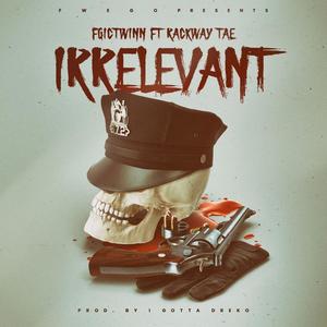 Irrelevant(feat. RackWay Tae) (Explicit)