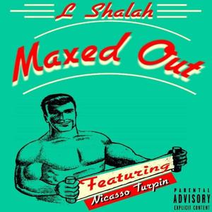 Maxed Out(feat. Nicasso Turpin) (Explicit)