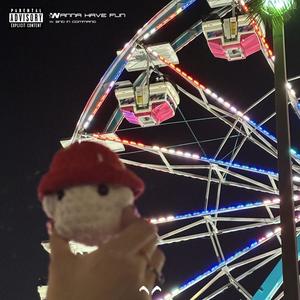 WANNA HAVE FUN. (feat. 2IC) (Explicit)