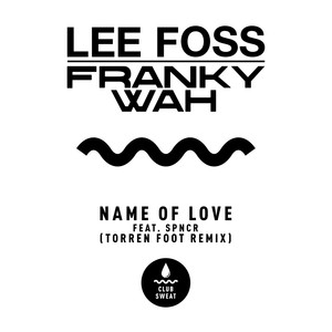 Name of Love (feat. SPNCR) (Torren Foot Remix)