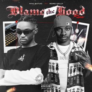 Blame the Hood (feat. Rord Kelly) (Explicit)