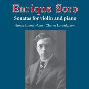 Enrique Soro: Sonatas for Violin and Piano