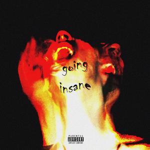 going insane (Explicit)