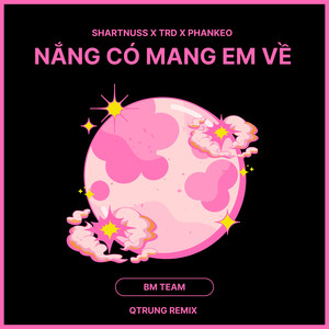Nắng Có Mang Em Về (QTrung Remix)