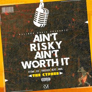 Ain't Risky Ain't Worth it Cypher (feat. KVZMI, Alwayne Thuggerson, G3, Bvck & MML) (Explicit)