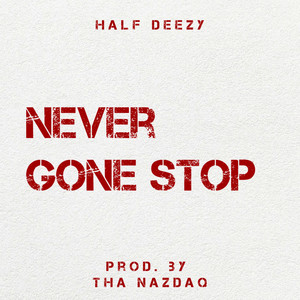 Never Gone Stop (Explicit)