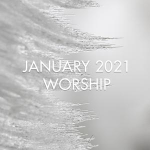 January 2021 Worship