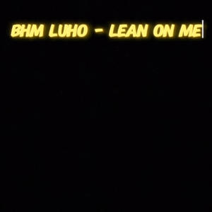 Lean on me (Explicit)