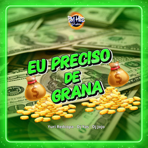 Eu Preciso de Grana (Explicit)