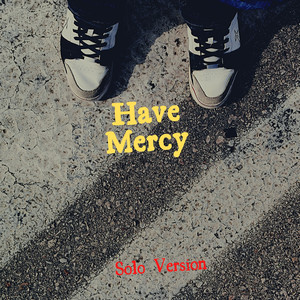 Have Mercy Solo Version