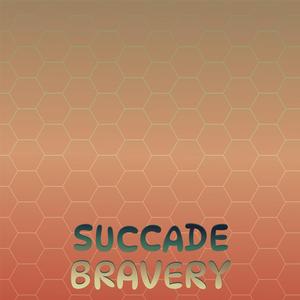 Succade Bravery