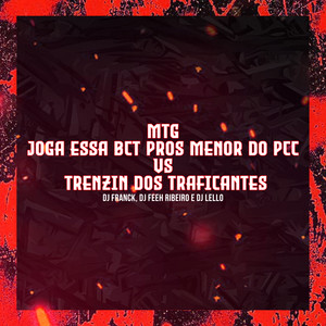 Mtg Joga Essa Bct Pros Menor do Pcc Vs Trenzin dos Traficantes (Explicit)