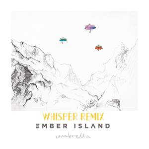 Ember Island-Umbrella (WHI$PER / Ember Island remix)