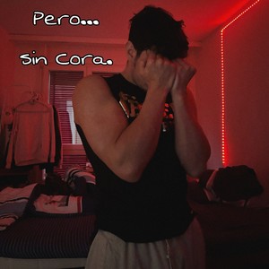 Pero Sin Cora (Explicit)