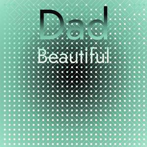 Dad Beautiful