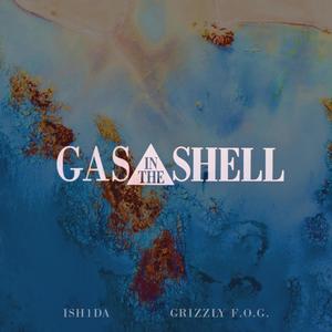 Gas in the Shell (feat. Grizzly F.O.G) [Explicit]