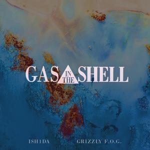 Gas in the Shell(feat. Grizzly F.O.G) (Explicit)