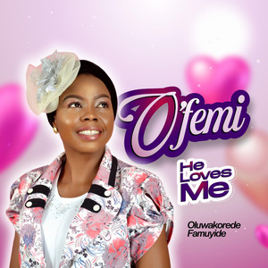 O'femi (He Loves Me)