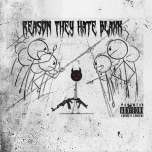 Reason they hate Blaxk (Explicit)