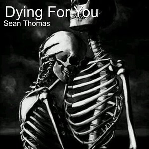 Dying for You