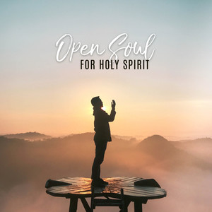 Open Soul for Holy Spirit