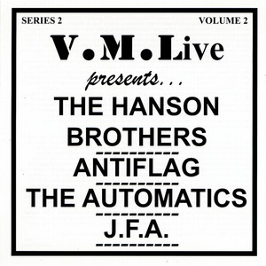 V.M.Live Presents the Hanson Brothers/ Antiflag / The Automatics / J.F.A.