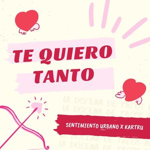 Te Quiero Tanto