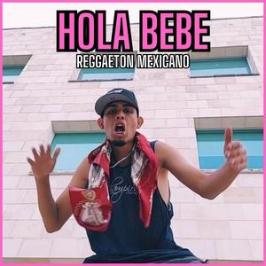 HOLA BEBE - REGGAETON MEXA
