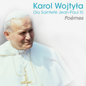 Karol Wojtyla (Sa Sainteté Jean-Paul II) Poèmes
