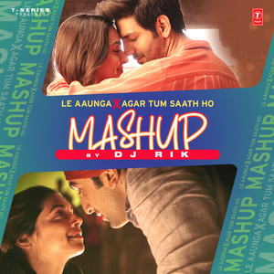 Le Aaunga X Agar Tum Saath Ho Mashup