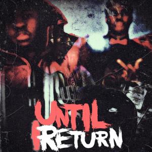 UNTIL I RETURN (Explicit)