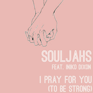 I Pray for You(To Be Strong)[feat. Iniko Dixon]